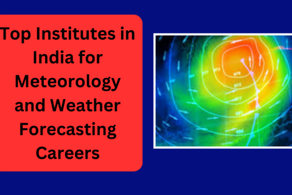 Top Institutes in India for Meteorology and Weather Forecasting Careers