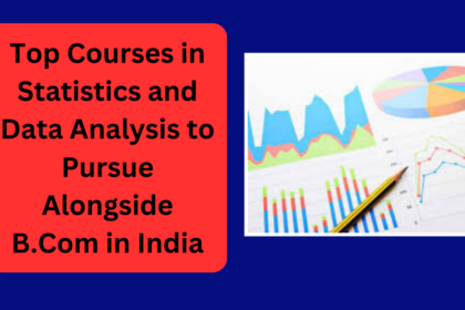 Top Courses in Statistics and Data Analysis to Pursue Alongside B.Com in India