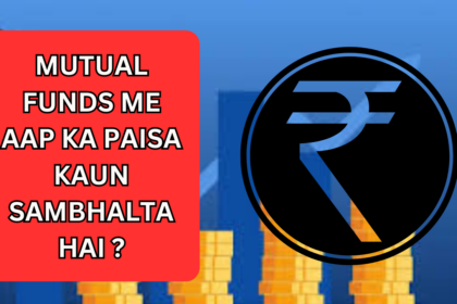 Mutual Funds Me Aap Ka Paisa Kaun Sambhalta hai